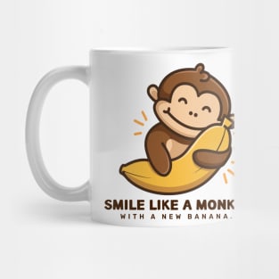 SMILE LIKE A MONKEY WITH A NEW BANANA Mug